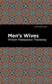 Men's Wives - 9781513206288 by William Makepeace Thackeray, Mint Editions, 9781513206288