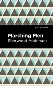 Marching Men - 9781513283500 by Sherwood Anderson, Mint Editions