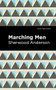 Marching Men - 9781513283500 by Sherwood Anderson, Mint Editions