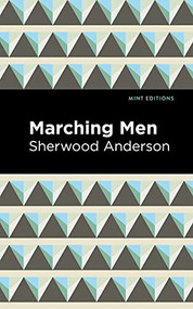 Marching Men - 9781513283500 by Sherwood Anderson, Mint Editions, 9781513283500