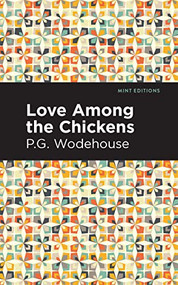 Love Among the Chickens - 9781513270777 by P. G. Wodehouse, Mint Editions, 9781513270777
