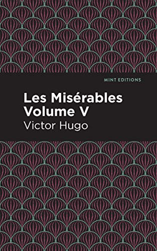 Les Miserables Volume V - 9781513206615 by Victor Hugo, Mint Editions, 9781513206615