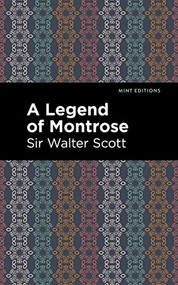A Legend of Montrose - 9781513206646 by Sir Walter Scott, Mint Editions