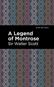 A Legend of Montrose - 9781513206646 by Sir Walter Scott, Mint Editions, 9781513206646