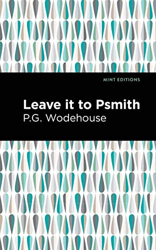 Leave it to Psmith - 9781513270708 by P. G. Wodehouse, Mint Editions, 9781513270708