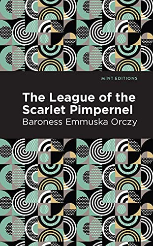 The League of the Scarlet Pimpernel by Emmuska Orczy, Mint Editions, 9781513272184