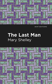 The Last Man - 9781513271439 by Mary Shelley, Mint Editions, 9781513271439