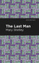 The Last Man - 9781513206684 by Mary Shelley, Mint Editions, 9781513206684