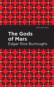 The Gods of Mars by Edgar Rice Burroughs, Mint Editions, 9781513207179