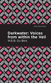 Darkwater (Voices From Within the Veil) - 9781513207582 by W. E. B. Du Bois, Mint Editions