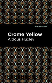 Crome Yellow by Aldous Huxley, Mint Editions, 9781513279558