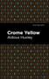 Crome Yellow by Aldous Huxley, Mint Editions, 9781513279558