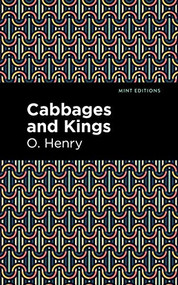 Cabbages and Kings by O. Henry, Mint Editions, 9781513269931