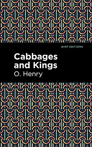 Cabbages and Kings - 9781513207872 by O. Henry, Mint Editions, 9781513207872