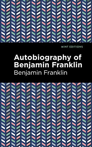 The Autobiography of Benjamin Franklin - 9781513279664 by Benjamin Franklin, Mint Editions