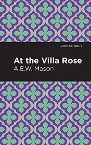 At the Villa Rose by A .E. W. Mason, Mint Editions, 9781513208060