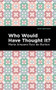 Who Would Have Thought It? (A Novel) by María Amparo Ruiz de Burton, Mint Editions, 9781513208343