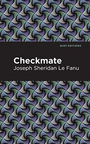Checkmate - 9781513209227 by Joseph Sheridan Le Fanu, Mint Editions