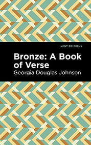 Bronze: A Book of Verse by Georgia Douglas Johnson, Mint Editions, 9781513209241