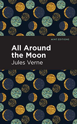 All Around the Moon by Jules Verne, Mint Editions, 9781513209340