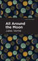 All Around the Moon by Jules Verne, Mint Editions, 9781513209340
