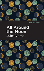 All Around the Moon - 9781513270449 by Jules Verne, Mint Editions, 9781513270449