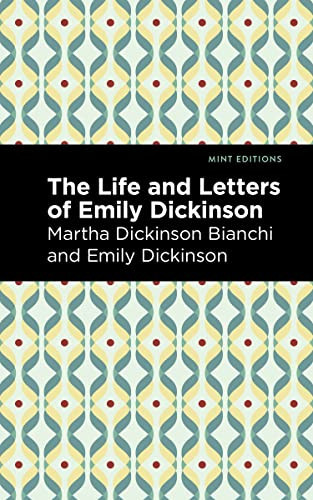 Life and Letters of Emily Dickinson by Martha Dickinson Bianchi, Emily Dickinson, Mint Editions, 9781513134598