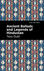 Ancient Ballads and Legends of Hindustan - 9781513135489 by Toru Dutt, Mint Editions