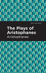 The Plays of Aristophanes - 9781513205809 by Aristophanes, Mint Editions, 9781513205809