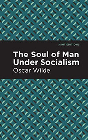 The Soul of Man Under Socialism by Oscar Wilde, Mint Editions, 9781513218663