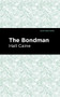 The Bondman (A New Saga) by Hall Caine, Mint Editions, 9781513219011