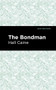 The Bondman (A New Saga) - 9781513267630 by Hall Caine, Mint Editions