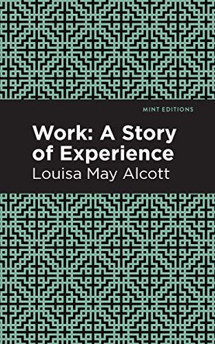 Work (A Story of Experience) - 9781513267791 by Louisa May Alcott, Mint Editions