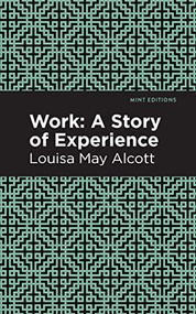 Work (A Story of Experience) - 9781513219158 by Louisa May Alcott, Mint Editions