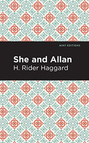She and Allan by H. Rider Haggard, Mint Editions, 9781513219165