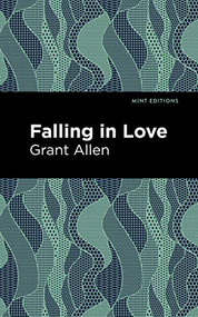 Falling in Love by Grant Allen, Mint Editions, 9781513219264