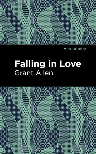 Falling in Love by Grant Allen, Mint Editions, 9781513219264