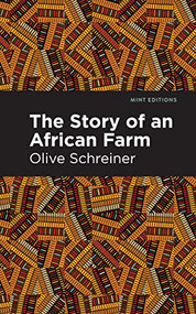 The Story of an African Farm - 9781513219271 by Olive Schreiner, Mint Editions