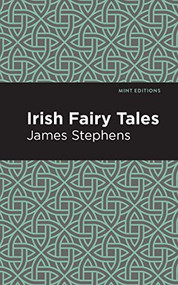Irish Fairy Tales - 9781513266695 by James Stephens, Mint Editions