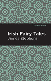 Irish Fairy Tales - 9781513219394 by James Stephens, Mint Editions, 9781513219394
