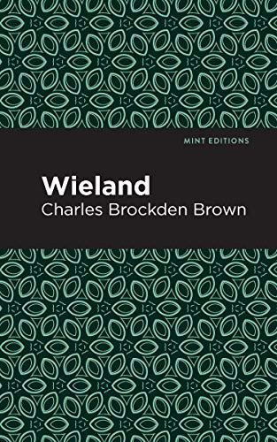 Wieland by Charles Brockden Brown, Mint Editions, 9781513268668