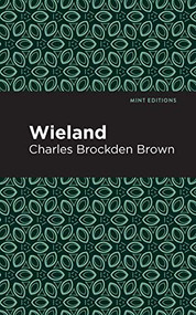 Wieland - 9781513219561 by Charles Brockden Brown, Mint Editions, 9781513219561