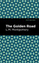 The Golden Road - 9781513219585 by L. M. Montgomery, Mint Editions, 9781513219585
