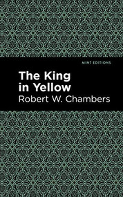 The King in Yellow - 9781513267524 by Robert W. Chambers, Mint Editions