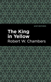 The King in Yellow - 9781513219707 by Robert W. Chambers, Mint Editions, 9781513219707