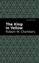 The King in Yellow - 9781513219707 by Robert W. Chambers, Mint Editions