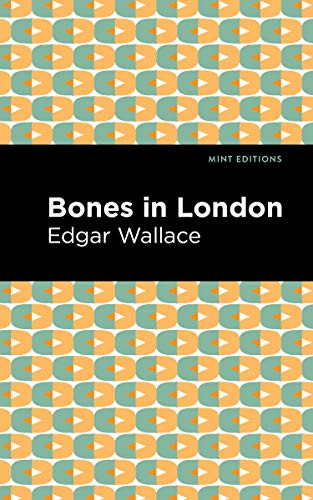 Bones in London by Edgar Wallace, Mint Editions, 9781513266404