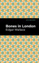 Bones in London by Edgar Wallace, Mint Editions, 9781513266404