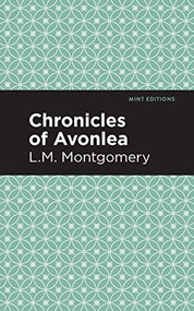 Chronicles of Avonlea - 9781513219950 by L. M. Montgomery, Mint Editions