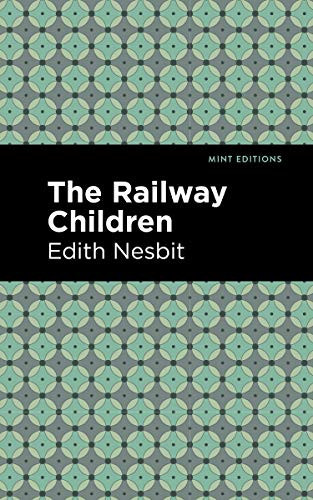The Railway Children by Edith Nesbit, Mint Editions, 9781513219981